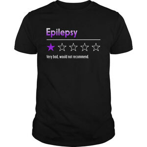 Epilepsy Very Bad Would Not Recommend Shirt